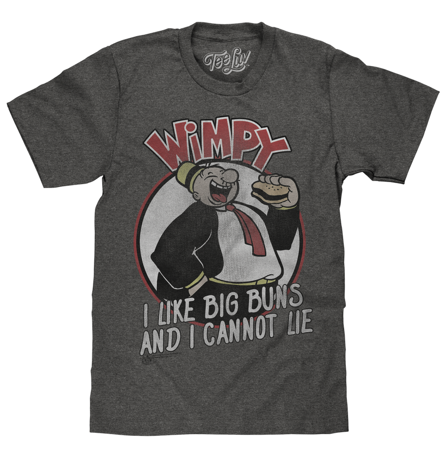 Wimpy I Like Big Buns T-Shirt - Gray