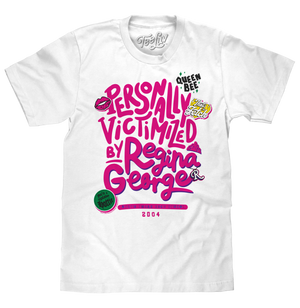 Mean Girls Personally Victimized by Regina George Movie T-Shirt - White