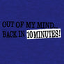 Out of My Mind Back in Ten Minutes T-Shirt - Royal Blue