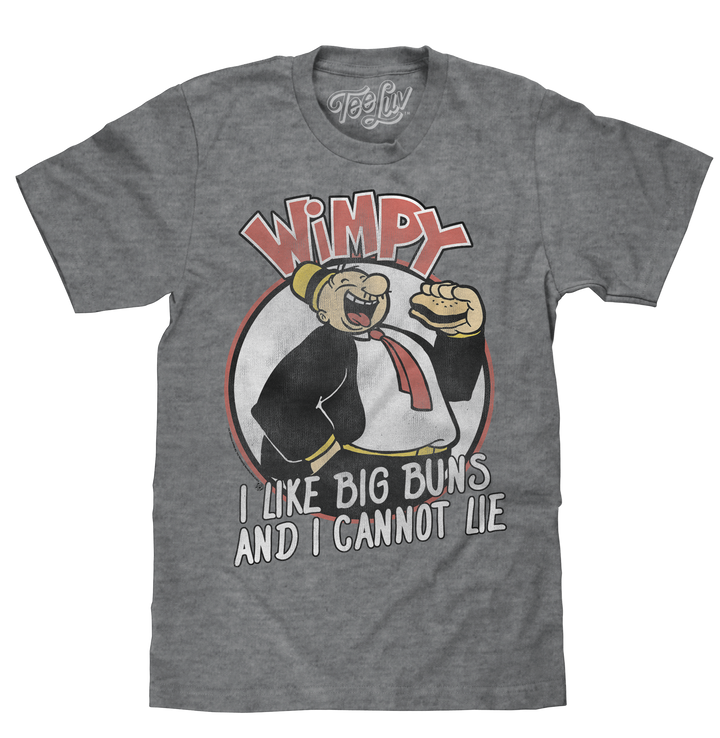 Wimpy I Like Big Buns T-Shirt - Gray